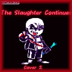 The Slaughter Continues (Undertale: Last Breath) (Cover 2)