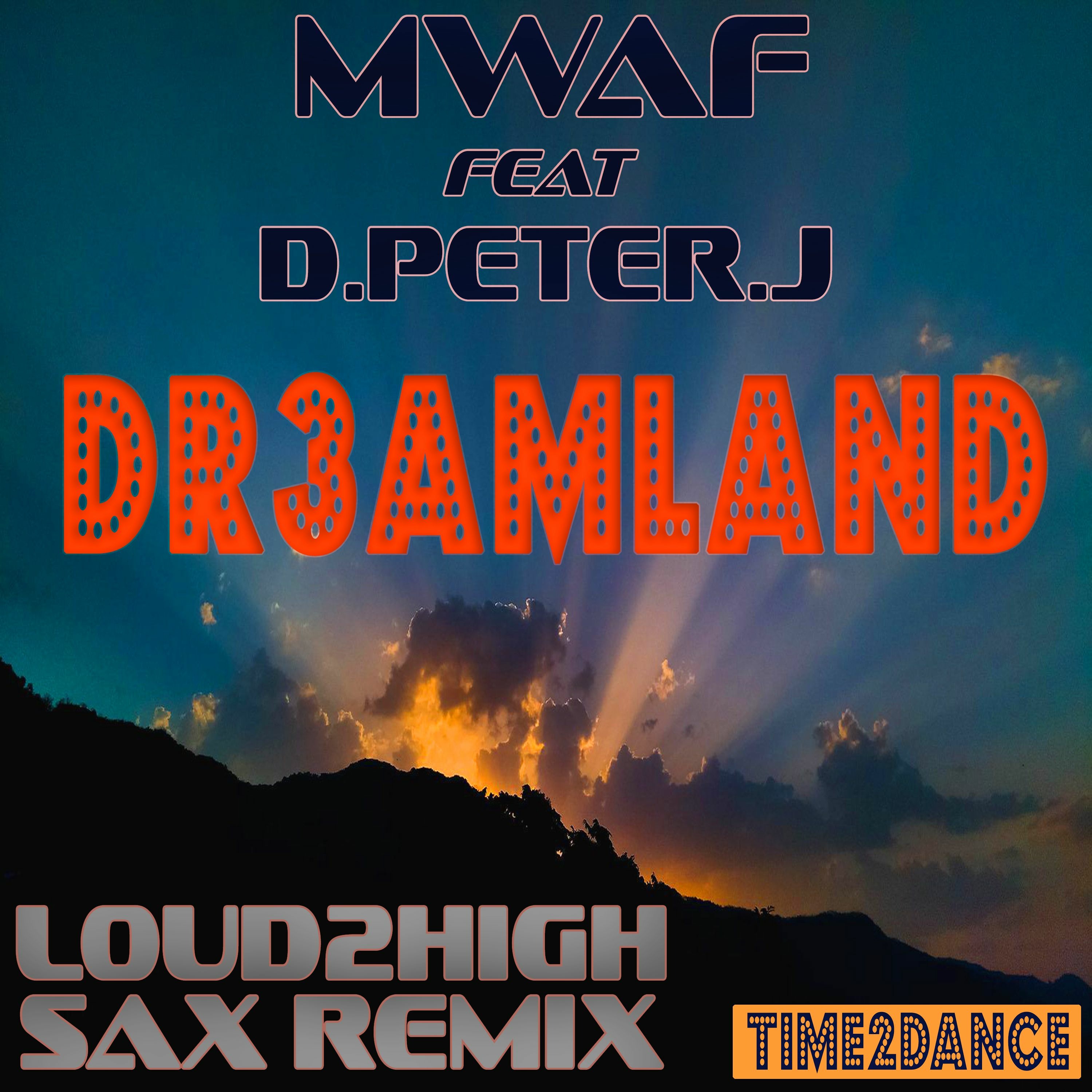 MWAF ft D.Peter.J - DR3AMLand (Loud2High sax remix) episode artwork