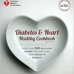 [READ] EBOOK 💓 Diabetes and Heart Healthy Cookbook by American Diabetes Association,