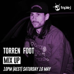 Torren Foot - Triple J Mixup Exclusive - 16th May 2020