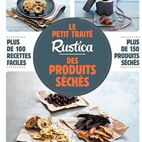 EPUB - READ Le petit traité Rustica des produits séchés (Les petits traités) (French Edition)