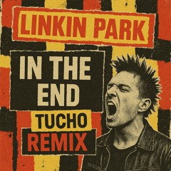 LINKIN PARK - IN THE END (DJ TUCHO Remix)