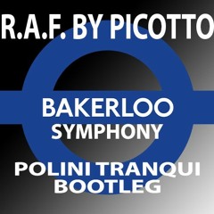 R.A.F. By Picotto - Bakerloo Symphony (POLINI TRANQUI BOOTLEG)
