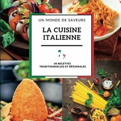 Télécharger eBook Un monde de saveurs - La cuisine italienne: 60 recettes pour découvrir la cuisi