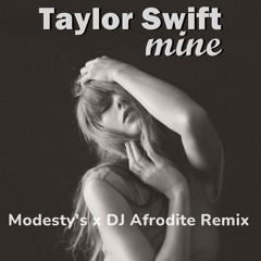 Taylor Swift - Mine (Modesty's x DJ Afrodite Extended Remix)