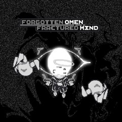 FORGOTTEN OMEN FRACTURED MIND
