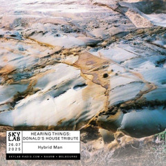 | HEARING THINGS | w/ Hybrid Man | E7