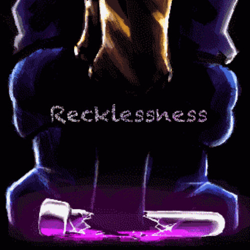 X11 - Recklessness