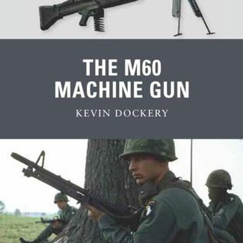 READ THE #KINDLE The M60 Machine Gun (Weapon) by Kevin Dockery