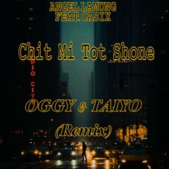 Chit Mi tot Shone - OGGY X Taiyo (Hard Bounce Remix) Angel Lamung ft.Oasix