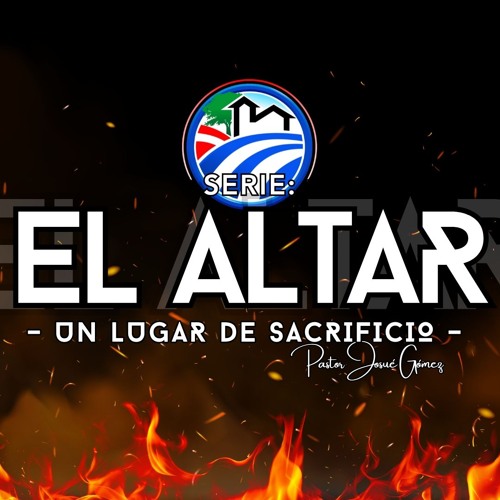El Altar  Un Lugar De Sacrificio ~ Josue Gomez
