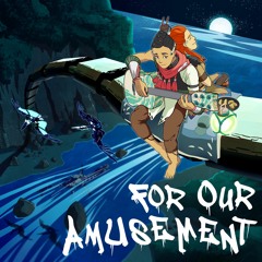For Our Amusement