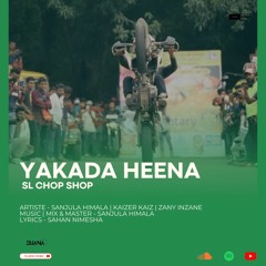 Yakada Heena - SL Chop Shop | Earphones Music