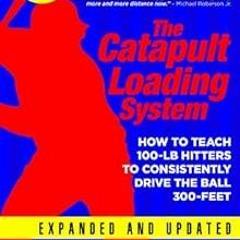 GET EPUB KINDLE PDF EBOOK Catapult Loading System: How To Teach 100-Pound Hitters To Consistently Dr