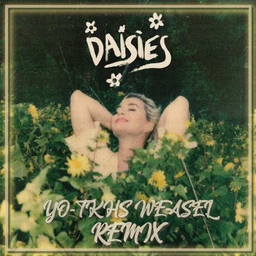 Katy Perry - Daisies (YO-TKHS & Weasel Remix)