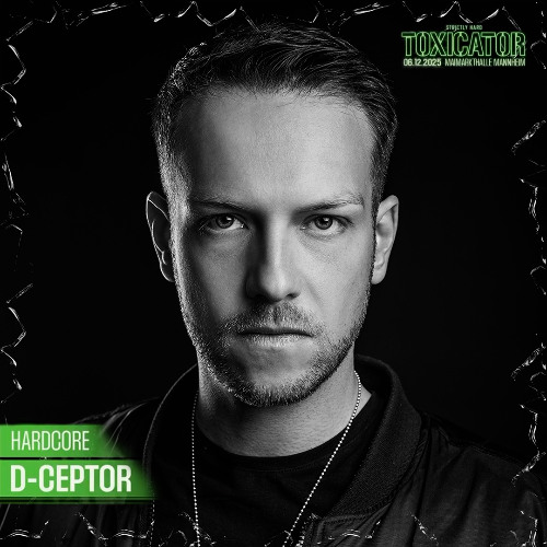 D-Ceptor at TOXICATOR 2025 / Maimarkthalle / Mannheim