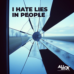 I hate lies in people