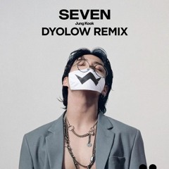 Seven [Dyolow Remix]