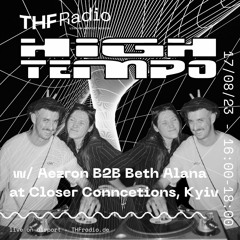 High Tempo w/ Aezron B2B Beth Alana at Closer Connections, Kyiv // 17.08.23