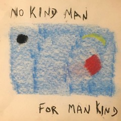 No Kind Man For Mankind