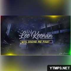 You Broke Me First (Lee Keenan Bootleg)