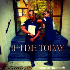 If I Die Today (feat. FlatOut Jayy)