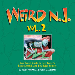 [Access] EBOOK 📦 Weird N.J., Vol. 2: Your Travel Guide to New Jersey's Local Legends