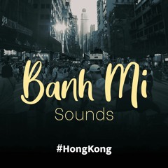 #02 - Hong Kong, entre chaos et poésie [Banh Mi sounds - Collection villes d'Asie]