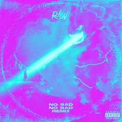 NO SAD NO BAD