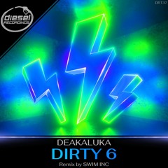 DR137 Deakaluka - Dirty 6 (Swim Inc Remix)