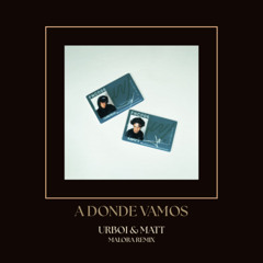 A DONDE VAMOS ? - URBOI & MATT ( MALORA REMIX ) FREE DL