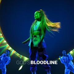 God's bloodline (Ariana Grande Mashup)