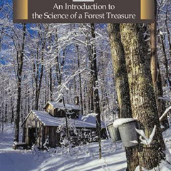 FREE PDF 💓 Maple Syrup: An Introduction to the Science of a Forest Treasure by  Mike