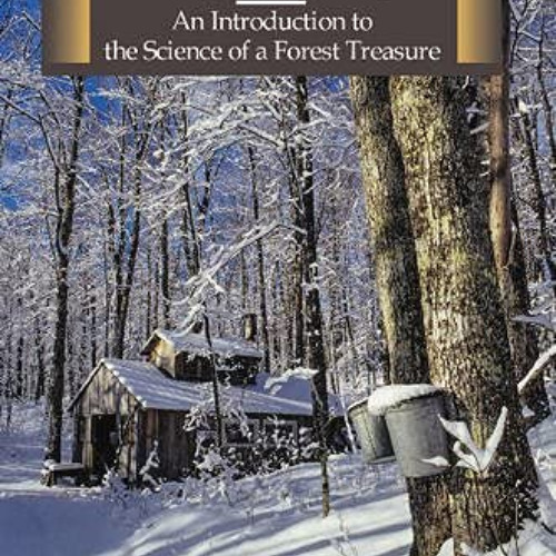 [ACCESS] PDF 📮 Maple Syrup: An Introduction to the Science of a Forest Treasure by