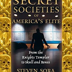 [ACCESS] PDF EBOOK EPUB KINDLE Secret Societies of America's Elite: From the Knights