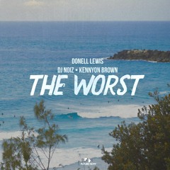 The Worst ft. DJ Noiz, Kennyon Brown