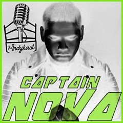 IndyKast S6:E284 - Captain Nova [Part 2]