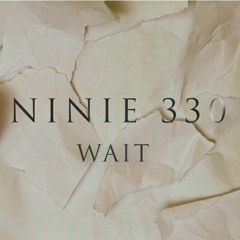 Wait By: N.I.N.I.E 3:30