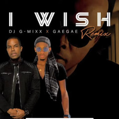 I wish (dj G - mixx X Gaegae) remix (fast)