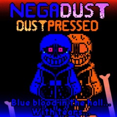 NegaDust/DustPressed- Sans- Blue Blood in the hall...With Tears... (Ruins Encounter Theme)