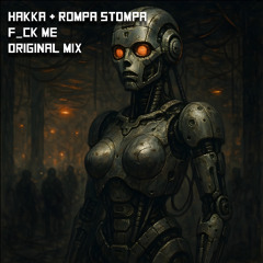 Hakka & Rompa Stompa - F_ck Me (Original Mix) FREE DOWNLOAD!