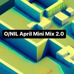 O/NIL April Mini Mix 2.0
