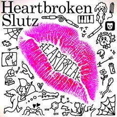 Heartbroken Slutz