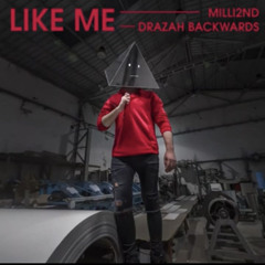 Milli2nd, Drazah Backwards - Like Me