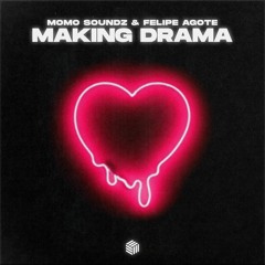 MOMO Soundz & Felipe Agote - Making Drama