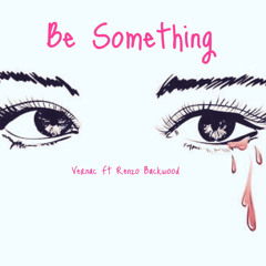 Vernac - Be Something Ft Renzo Backwood