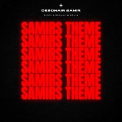 Samir's Theme (ZIGGY & Replay M Remix)