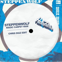 Steppenwolf - Magic Carpet Ride (Chris Diaz Edit)