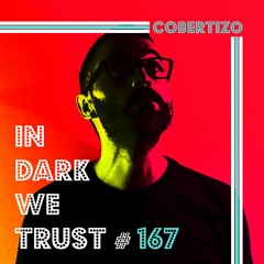 Cobertizo - IN DARK WE TRUST #167