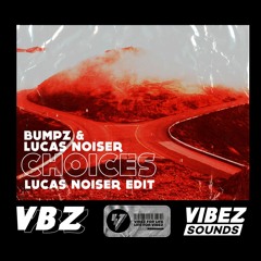 Bumpz, Lucas Noiser - Choices (Lucas Noiser Edit)